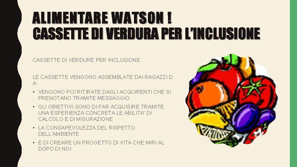 ALIMENTARE WATSON ! CASSETTE DI VERDURA PER L’INCLUSIONE CASSETTE DI VERDURE PER INCLUSIONE LE