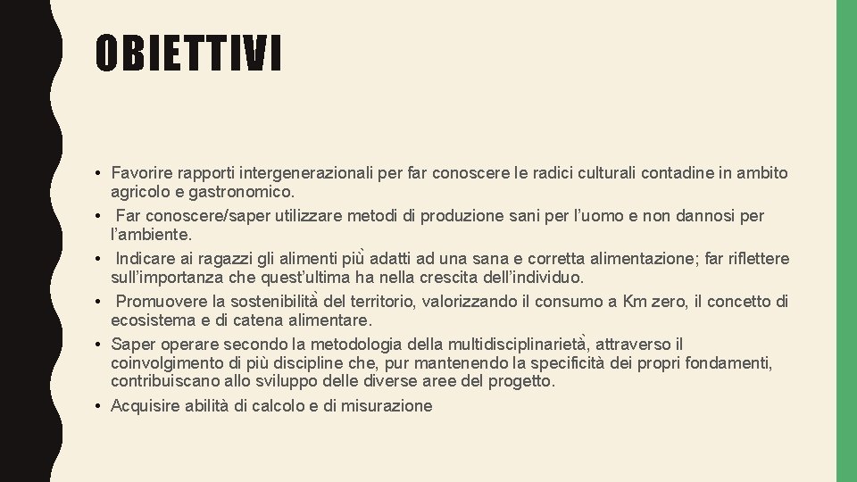 OBIETTIVI • Favorire rapporti intergenerazionali per far conoscere le radici culturali contadine in ambito