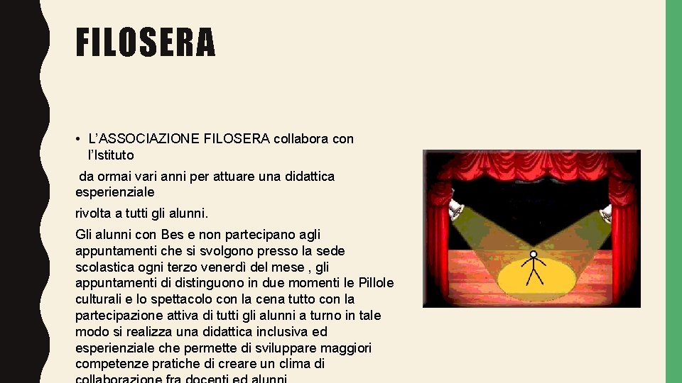 FILOSERA • L’ASSOCIAZIONE FILOSERA collabora con l’Istituto da ormai vari anni per attuare una