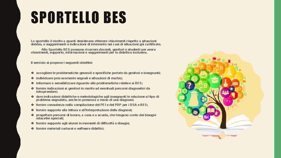 SPORTELLO BES Lo sportello è rivolto a quanti desiderano ottenere chiarimenti rispetto a situazioni