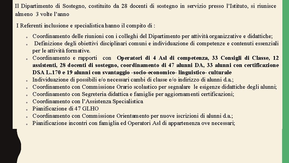 Il Dipartimento di Sostegno, costituito da 28 docenti di sostegno in servizio presso l’Istituto,