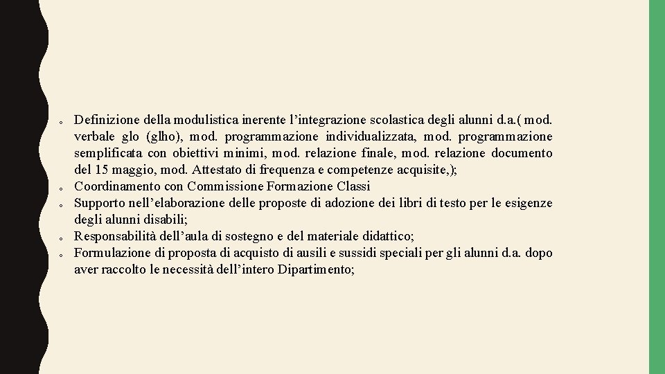 o o o Definizione della modulistica inerente l’integrazione scolastica degli alunni d. a. (