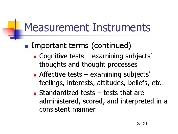 Measurement Instruments n Important terms (continued) n n n Cognitive tests – examining subjects’
