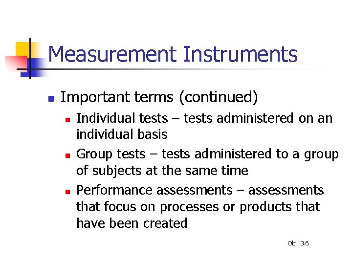 Measurement Instruments n Important terms (continued) n n n Individual tests – tests administered