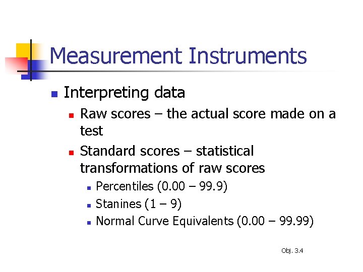 Measurement Instruments n Interpreting data n n Raw scores – the actual score made