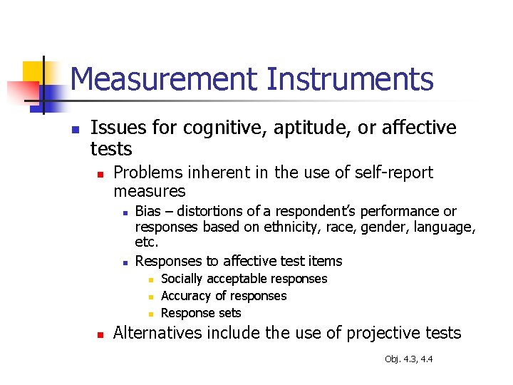 Measurement Instruments n Issues for cognitive, aptitude, or affective tests n Problems inherent in