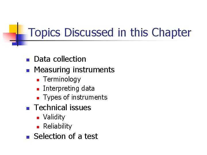 Topics Discussed in this Chapter n n Data collection Measuring instruments n n Technical