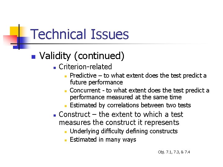 Technical Issues n Validity (continued) n Criterion-related n n Predictive – to what extent