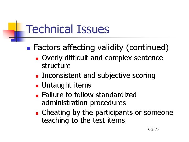 Technical Issues n Factors affecting validity (continued) n n n Overly difficult and complex