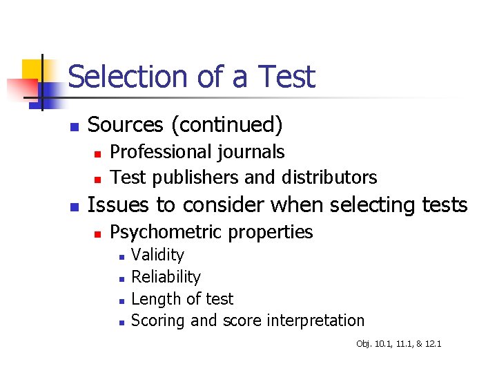 Selection of a Test n Sources (continued) n n n Professional journals Test publishers