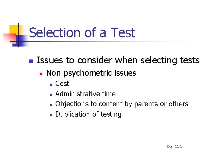 Selection of a Test n Issues to consider when selecting tests n Non-psychometric issues