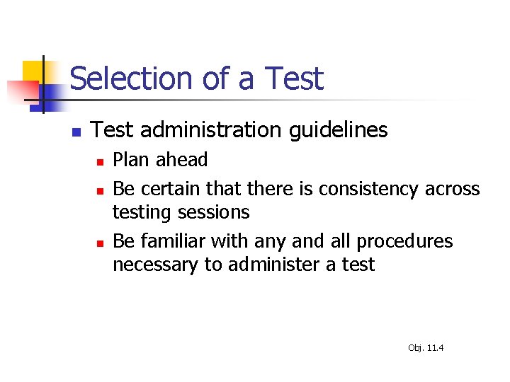 Selection of a Test n Test administration guidelines n n n Plan ahead Be