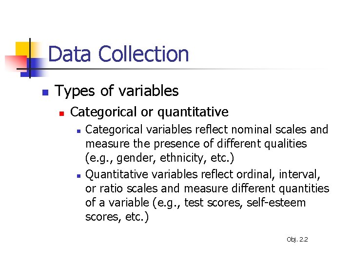 Data Collection n Types of variables n Categorical or quantitative n n Categorical variables