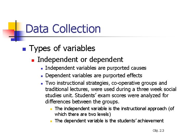 Data Collection n Types of variables n Independent or dependent n n n Independent