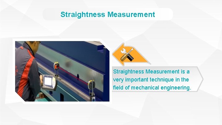 Straightness Measurement is a very important technique in the field of mechanical engineering. 