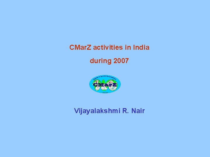 CMar. Z activities in India during 2007 Vijayalakshmi R. Nair 