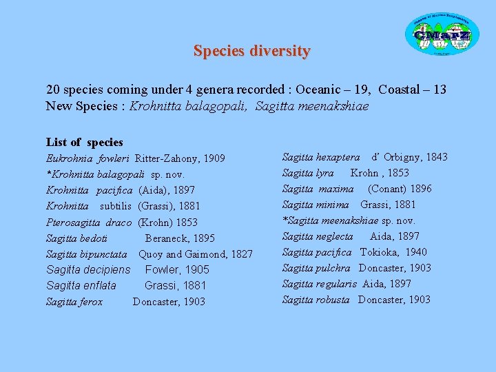 Species diversity 20 species coming under 4 genera recorded : Oceanic – 19, Coastal