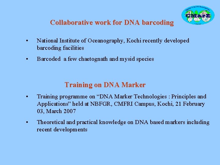 Collaborative work for DNA barcoding • National Institute of Oceanography, Kochi recently developed barcoding