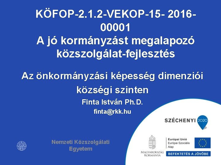 KÖFOP-2. 1. 2 -VEKOP-15 - 201600001 A jó kormányzást megalapozó közszolgálat-fejlesztés Az önkormányzási képesség