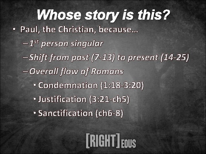 Whose story is this? • Paul, the Christian, because… – 1 st person singular