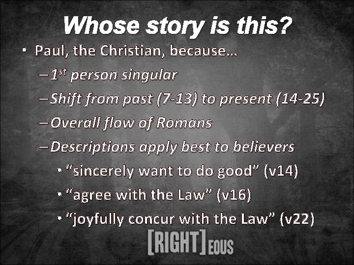 Whose story is this? • Paul, the Christian, because… – 1 st person singular