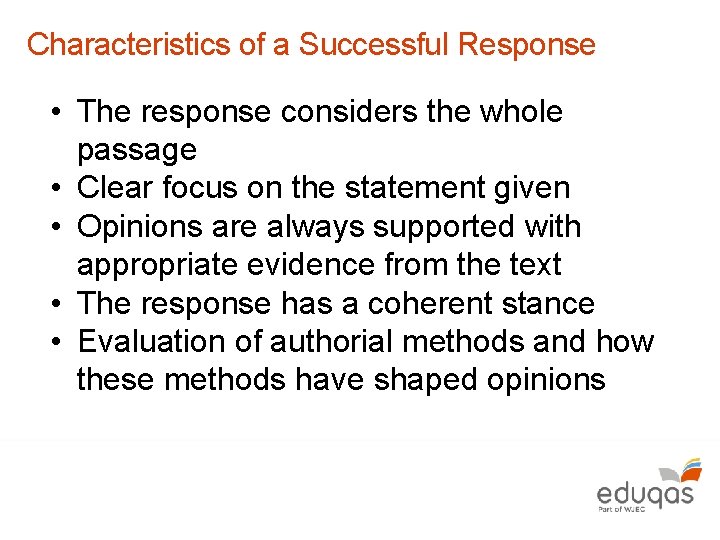 Characteristics of a Successful Response • The response considers the whole passage • Clear