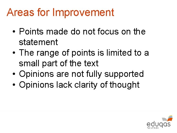 Areas for Improvement • Points made do not focus on the statement • The