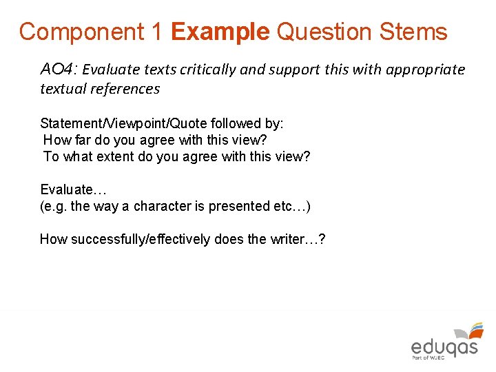 Component 1 Example Question Stems AO 4: Evaluate texts critically and support this with