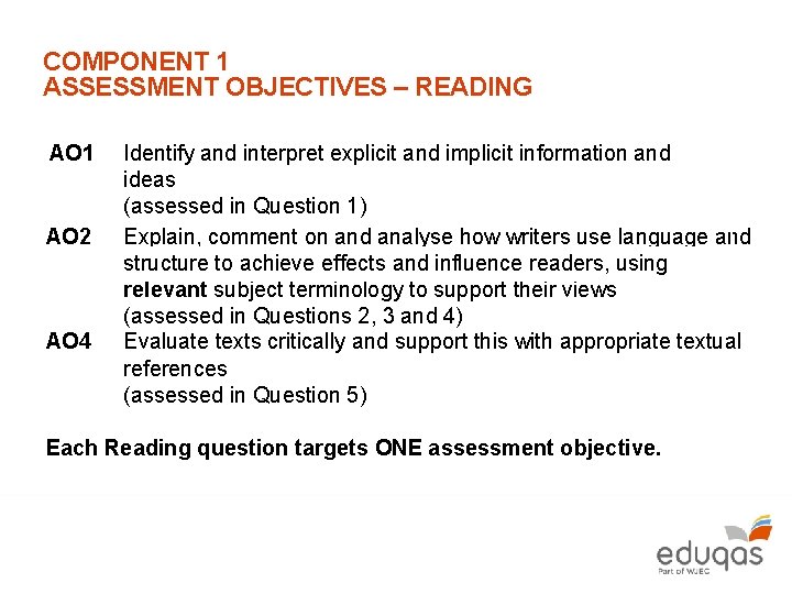 COMPONENT 1 ASSESSMENT OBJECTIVES – READING AO 1 AO 2 AO 4 Identify and