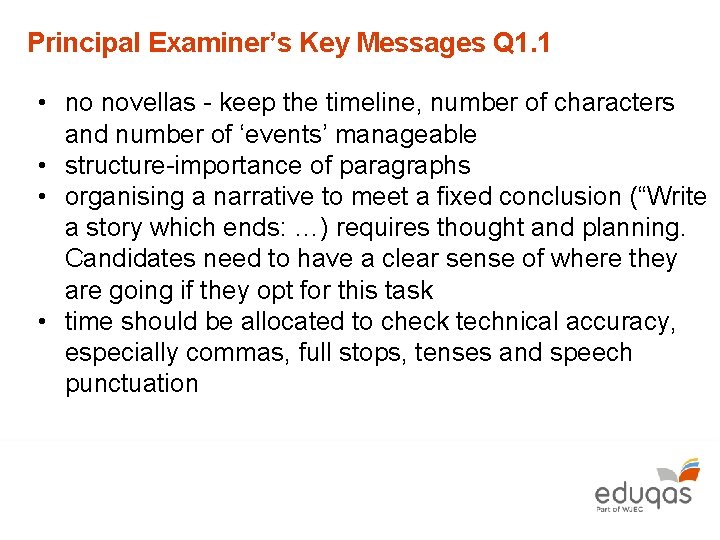 Principal Examiner’s Key Messages Q 1. 1 • no novellas - keep the timeline,