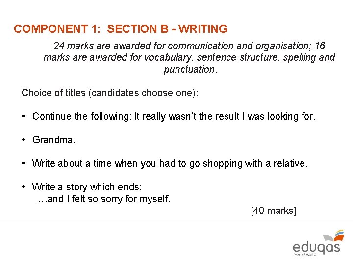 COMPONENT 1: SECTION B - WRITING 24 marks are awarded for communication and organisation;