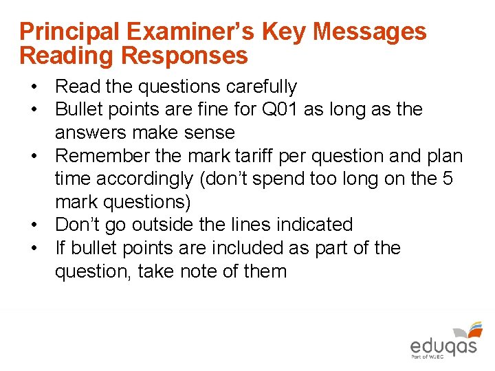 Principal Examiner’s Key Messages Reading Responses • Read the questions carefully • Bullet points