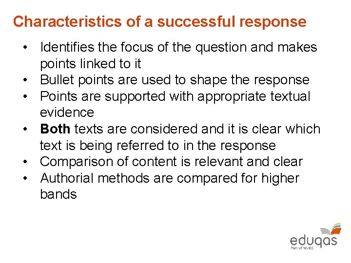 Characteristics of a successful response • Identifies the focus of the question and makes