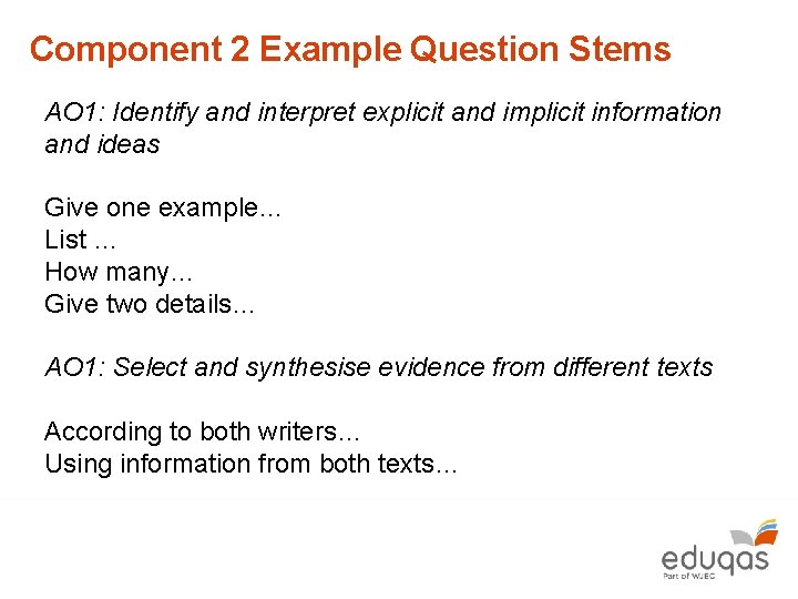 Component 2 Example Question Stems AO 1: Identify and interpret explicit and implicit information
