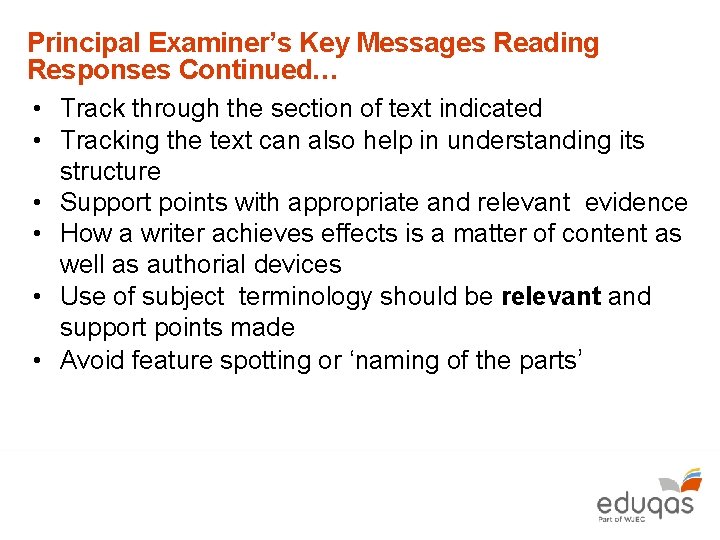 Principal Examiner’s Key Messages Reading Responses Continued… • Track through the section of text