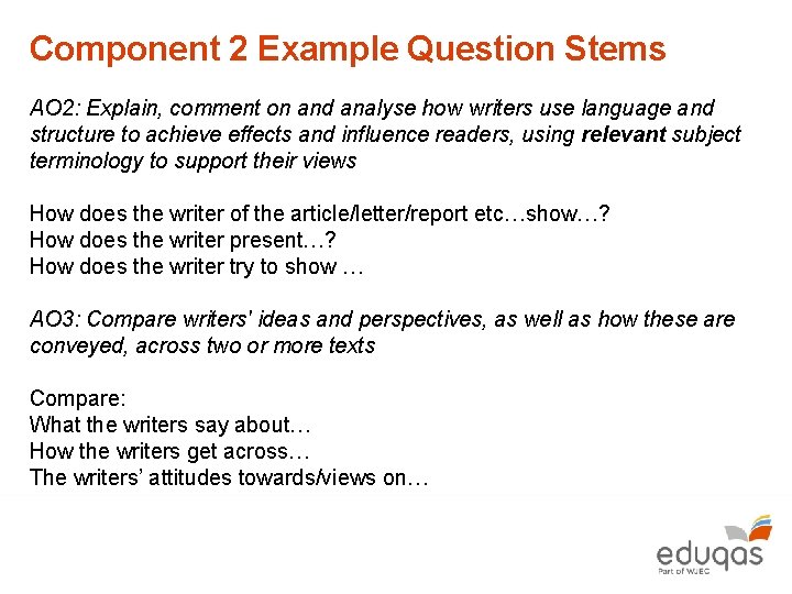 Component 2 Example Question Stems AO 2: Explain, comment on and analyse how writers