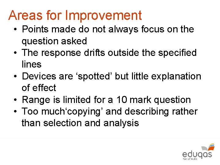 Areas for Improvement • Points made do not always focus on the question asked