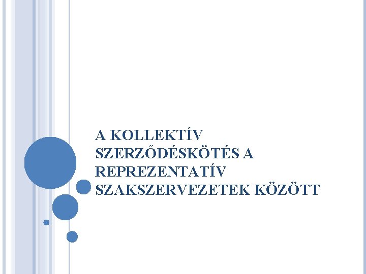 A KOLLEKTÍV SZERZŐDÉSKÖTÉS A REPREZENTATÍV SZAKSZERVEZETEK KÖZÖTT 