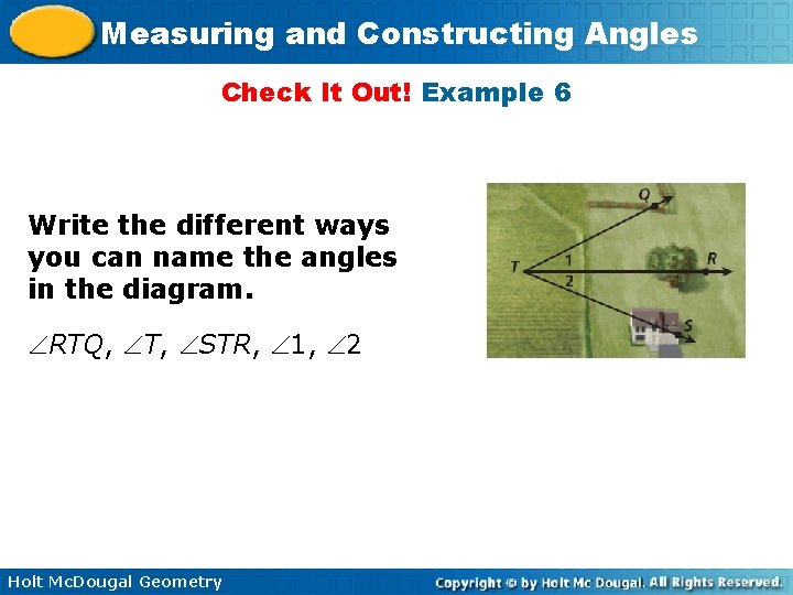 Measuring and Constructing Angles Check It Out! Example 6 Write the different ways you