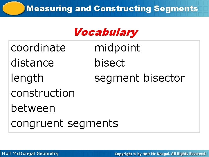 Measuring and Constructing Segments Vocabulary coordinate midpoint distance bisect length segment bisector construction between