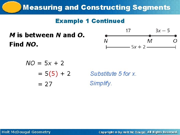 Measuring and Constructing Segments Example 1 Continued M is between N and O. Find