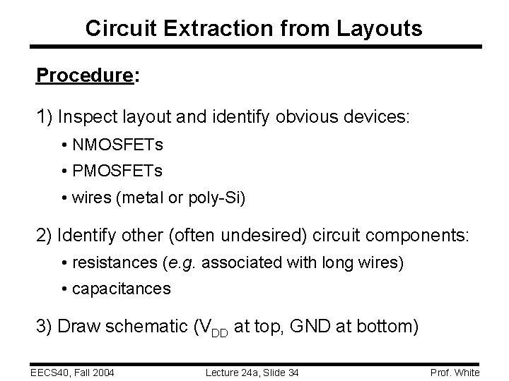 Circuit Extraction from Layouts Procedure: 1) Inspect layout and identify obvious devices: • NMOSFETs