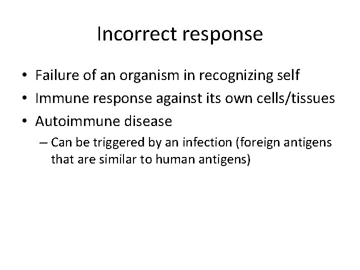 Incorrect response • Failure of an organism in recognizing self • Immune response against