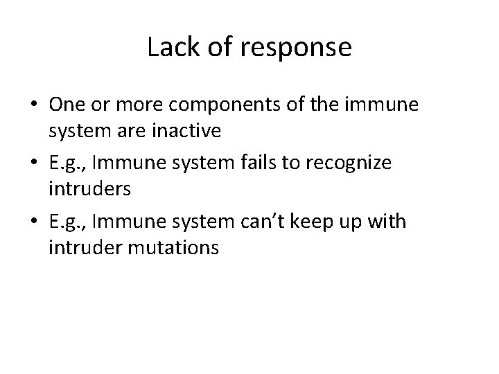 Lack of response • One or more components of the immune system are inactive
