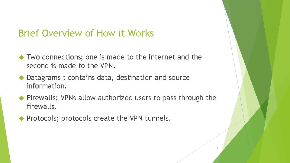 Brief Overview of How it Works Two connections; one is made to the Internet