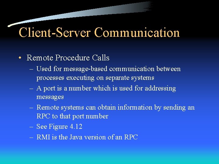 Client-Server Communication • Remote Procedure Calls – Used for message-based communication between processes executing