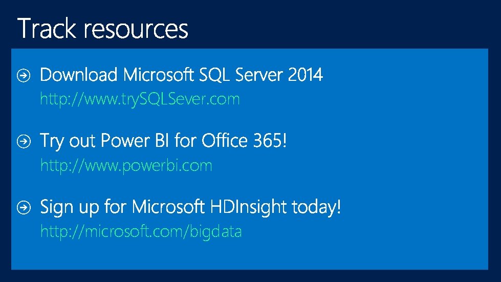 http: //www. try. SQLSever. com http: //www. powerbi. com http: //microsoft. com/bigdata http: //www. try. SQLSever. com http: //www. powerbi. com http: //microsoft. com/bigdata