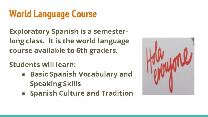 World Language Course Exploratory Spanish is a semesterlong class. It is the world language
