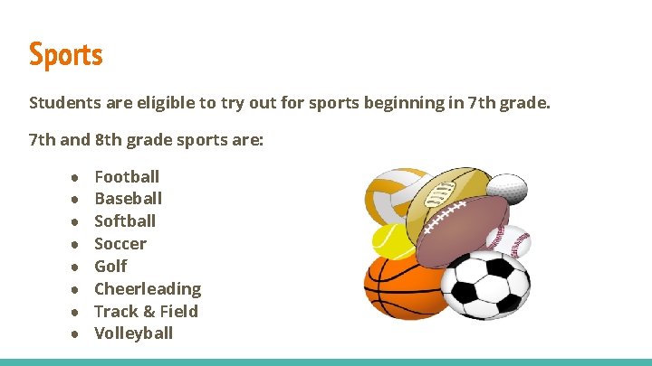 Sports Students are eligible to try out for sports beginning in 7 th grade.