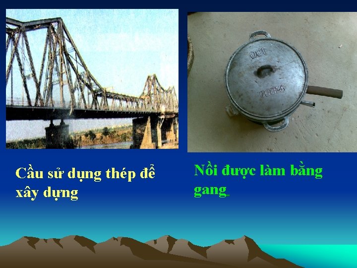 Cầu sử dụng thép để xây dựng Nồi được làm bằng gang 